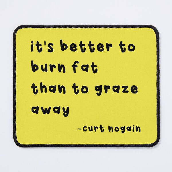 Item preview, it's better to burn fat than to graze away -curt nogain designed and sold by heartofaharper.