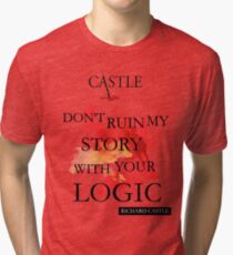Castle "Don't Ruin My Story With Your Logic" Tri-blend T-Shirt