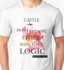 Castle "Don't Ruin My Story With Your Logic" Unisex T-Shirt