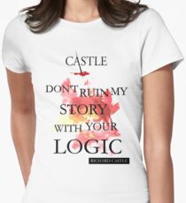 Castle "Don't Ruin My Story With Your Logic" Women's Fitted T-Shirt