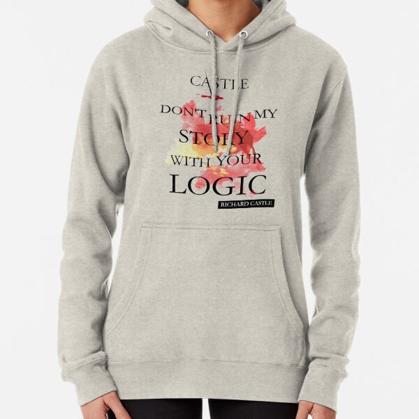 Castle "Don't Ruin My Story With Your Logic" Pullover Hoodie