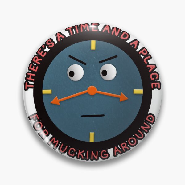 Item preview, There's a Time and a Place for Mucking Around designed and sold by PoormanToast.