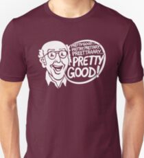 Pretty Good! Unisex T-Shirt