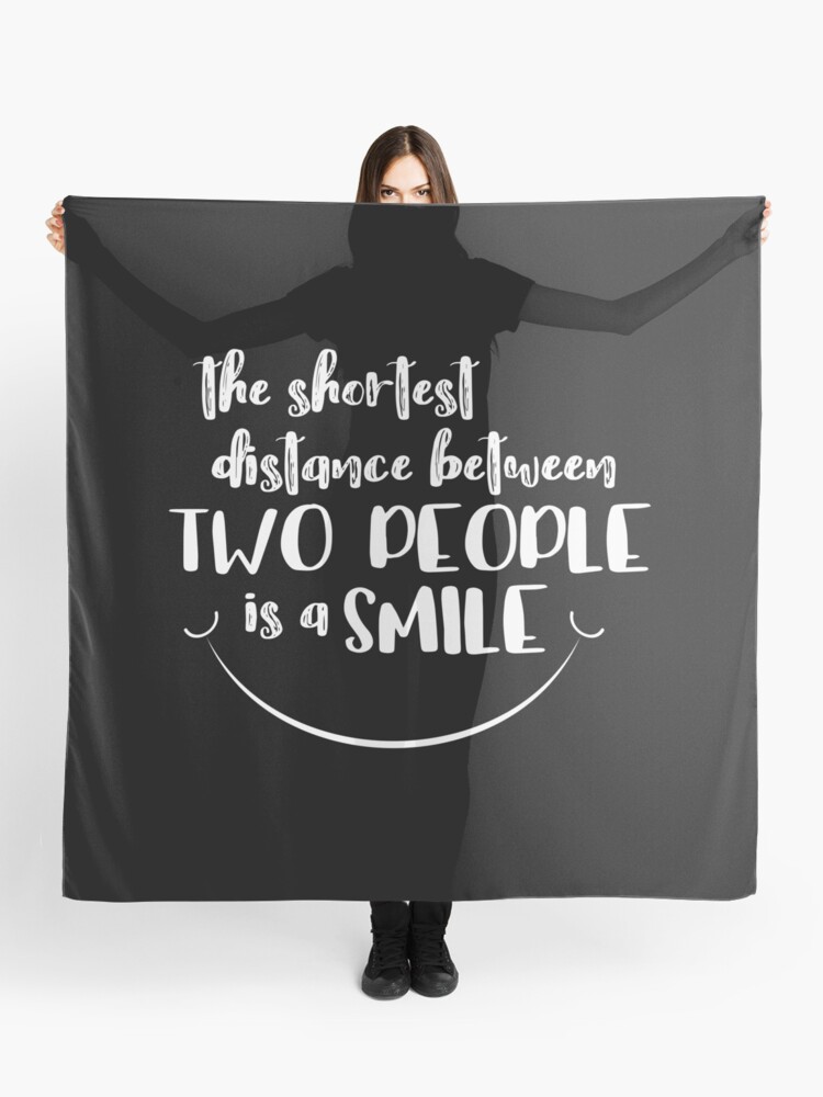 Foulard La Plus Courte Distance Entre Deux Personnes Est Un Sourire Citation En Blanc Par Jitterfly Redbubble