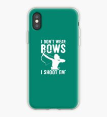I Don't Wear Bows I Shoot Em (white) iPhone Case
