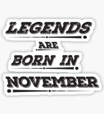 Legends Are Born In November Sticker