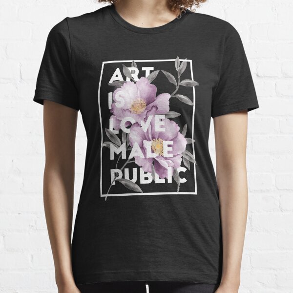 el arte es amor hecho público Camiseta esencial