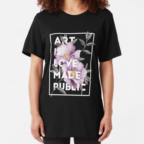 art is love made public Slim Fit T-Shirt