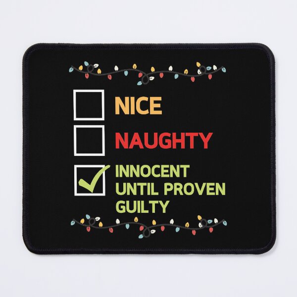 Item preview, Nice Naughty Innocent Until Proven Guilty designed and sold by Vibrant Creations.