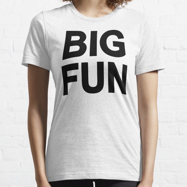 big fun shirt