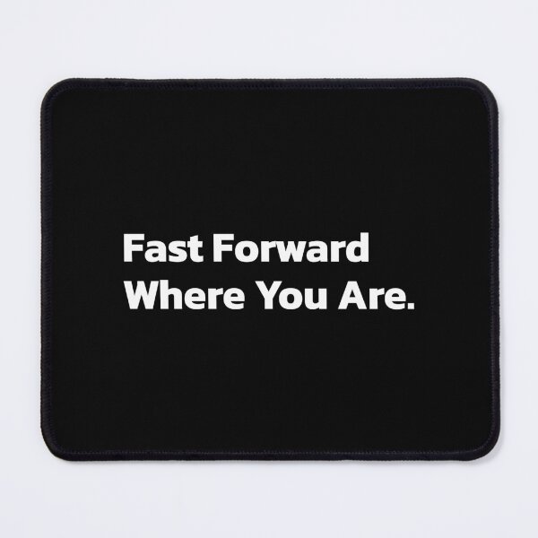 Item preview, Fast Forward Where You Are. designed and sold by Quote a Passage.