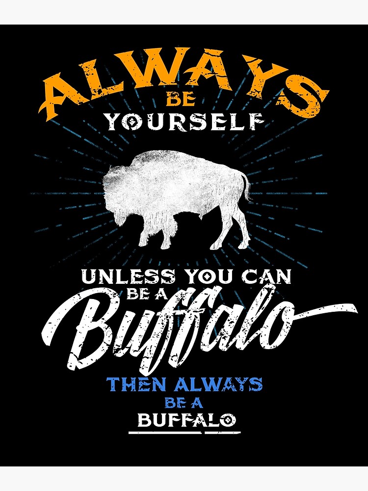 "Always Be Yourself Cute Buffalo, Bison Silhouette" Poster for Sale by