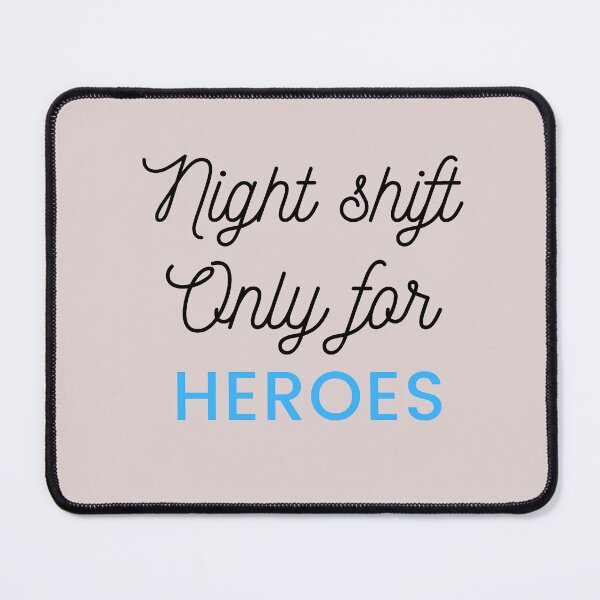Item preview, Night Shift Only For Heroes designed and sold by timotimdesigns.