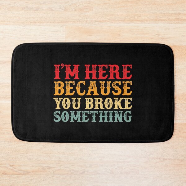 Item preview, I'm Here Because You Broke Something - Vintage Retro Text designed and sold by Whimsical  Thinker.