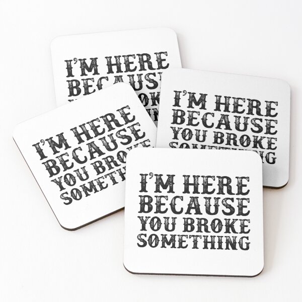 Item preview, I'm Here Because You Broke Something - Vintage Black Text  designed and sold by Whimsical  Thinker.