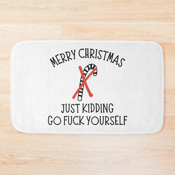 Item preview, Christmas Humor. Rude, Offensive, Inappropriate Christmas Card. Merry Christmas, Just Kidding Go Fuck Yourself designed and sold by That Cheeky Tee.