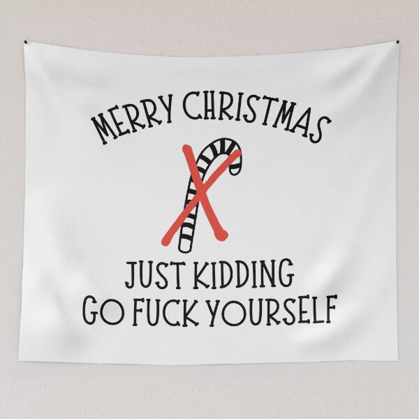 Item preview, Christmas Humor. Rude, Offensive, Inappropriate Christmas Card. Merry Christmas, Just Kidding Go Fuck Yourself designed and sold by That Cheeky Tee.