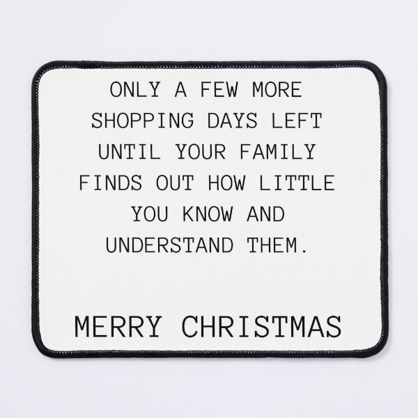 Item preview, Christmas Humor. Rude, Offensive, Inappropriate Christmas Card. Only A Few Shopping Days Left Until Your Family Finds Out How Little You Know And Understand Them designed and sold by That Cheeky Tee.