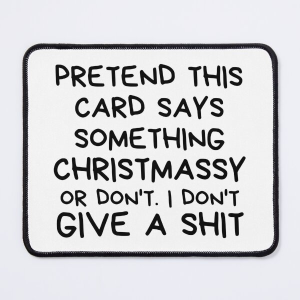 Item preview, Christmas Humor. Rude, Offensive, Inappropriate Christmas Card. Pretend This Card Says Something Christmassy or Don't. I Don't Give A Shit designed and sold by That Cheeky Tee.