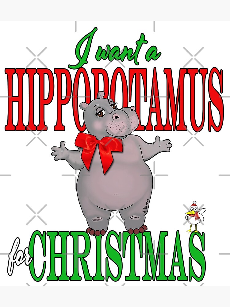 i-want-a-hippopotamus-for-christmas-poster-by-hippogal-redbubble