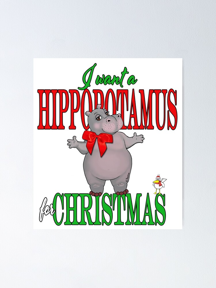 I Want A Hippopotamus For Christmas Poster By Hippogal Redbubble   Fposter,small,wall Texture,product,750x1000.u3 