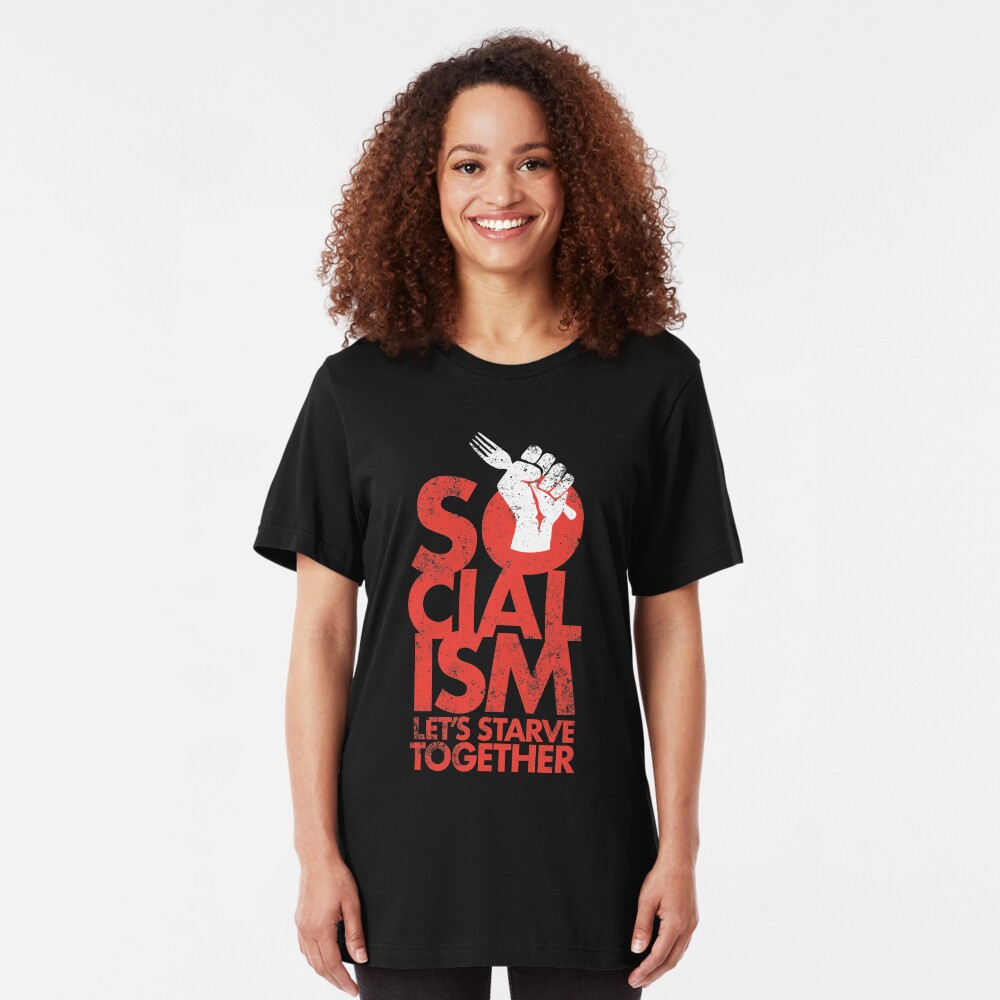 Socialism - Let's Starve Together Sarcastic Funny Merchandise Slim Fit T-Shirt