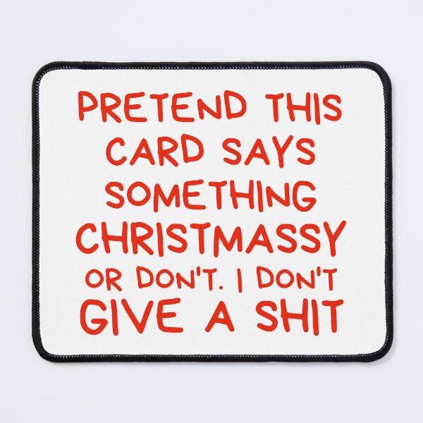Item preview, Christmas Humor. Rude, Offensive, Inappropriate Christmas Card. Pretend This Card Says Something Christmassy or Don't. I Don't Give A Shit designed and sold by That Cheeky Tee.