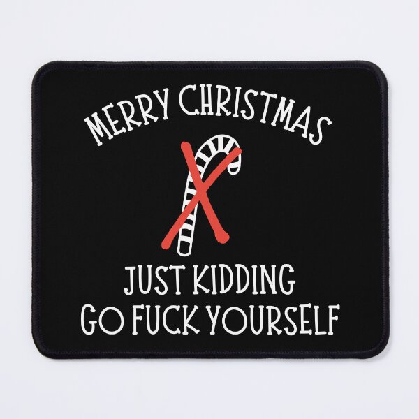 Item preview, Christmas Humor. Rude, Offensive, Inappropriate Christmas Card. Merry Christmas, Just Kidding Go Fuck Yourself designed and sold by That Cheeky Tee.