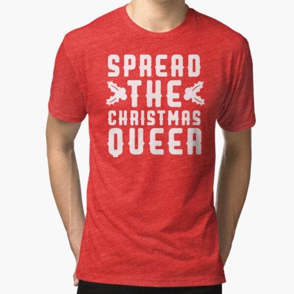 Spread The Christmas Queer Tri-blend T-Shirt
