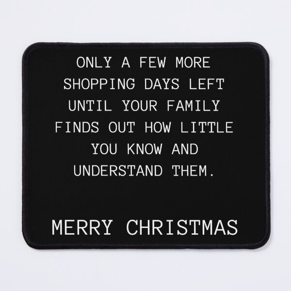 Item preview, Christmas Humor. Rude, Offensive, Inappropriate Christmas Card. Only A Few Shopping Days Left Until Your Family Finds Out How Little You Know And Understand Them designed and sold by That Cheeky Tee.