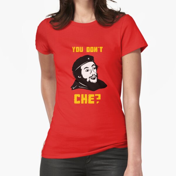 You Don't Che? T-Shirt - Funny Che Guevara Meme