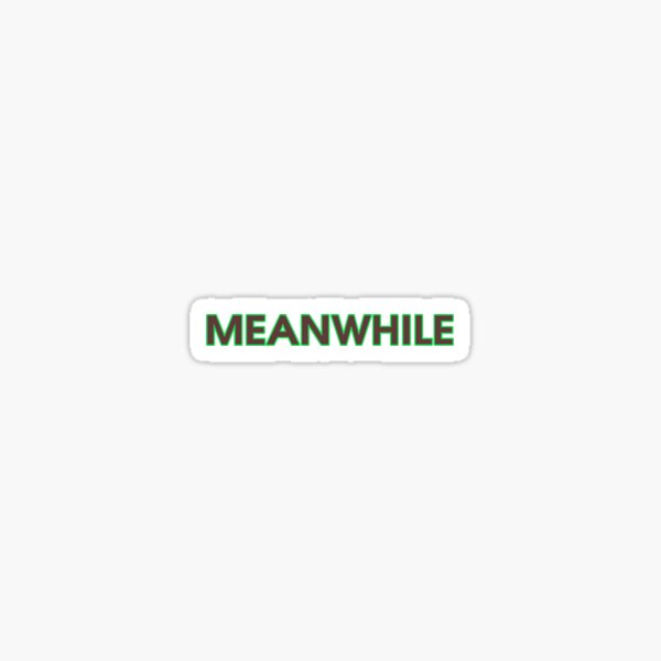 Meanwhile Sticker