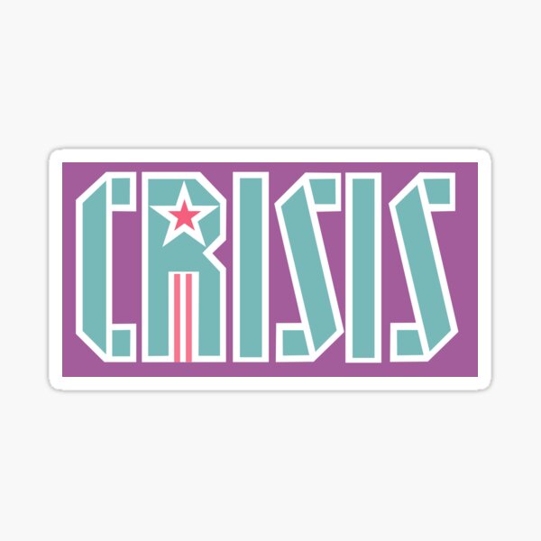 Crisis Sticker
