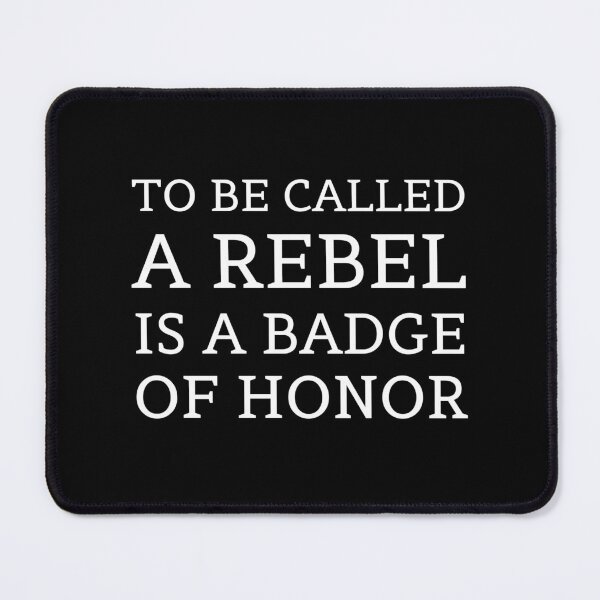 Item preview, To be called a rebel is a badge of honor.  designed and sold by E-Eden.