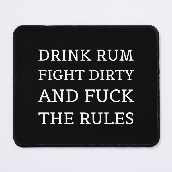 Item preview, Drink rum. Fight dirty. F the rules.  designed and sold by E-Eden.