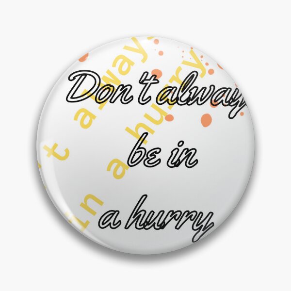 Item preview, don't always hurry designed and sold by CHINELOSTORES.