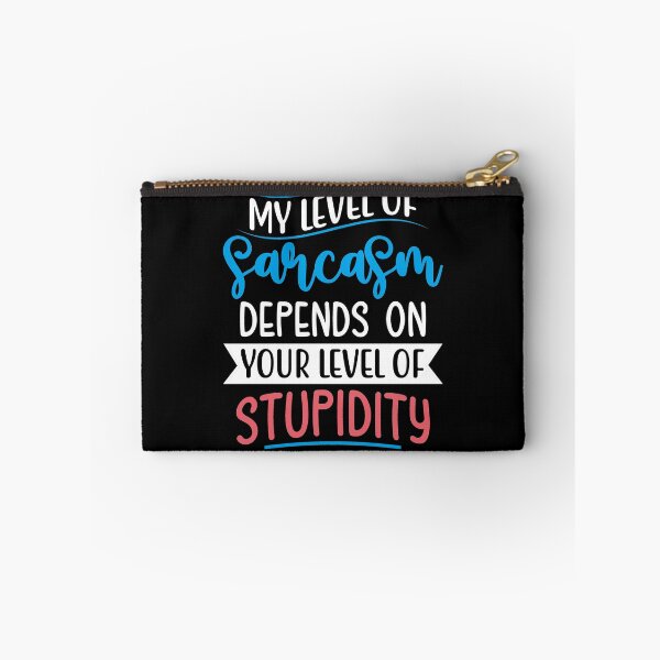 Item preview, My Level Of Sarcasm Depends On Your Level Of Stupidity designed and sold by Gevover.