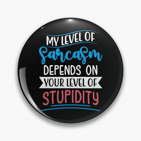 Item preview, My Level Of Sarcasm Depends On Your Level Of Stupidity designed and sold by Gevover.