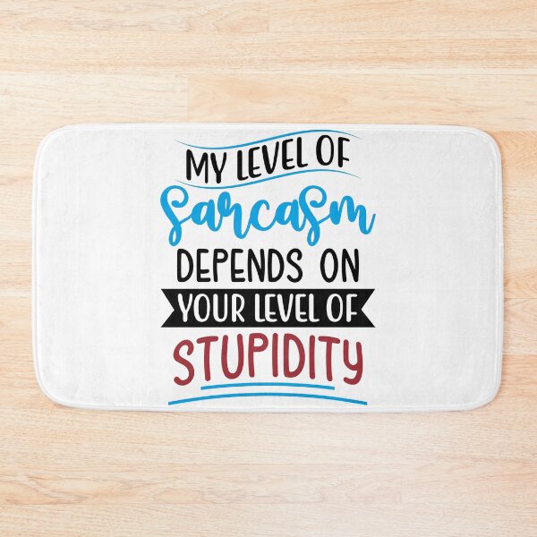 Item preview, My Level Of Sarcasm Depends On Your Level Of Stupidity designed and sold by Gevover.