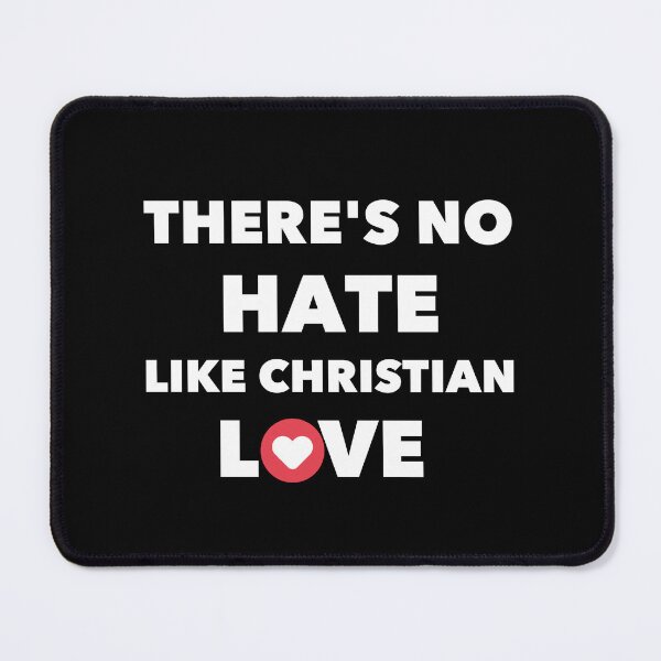 Item preview, THERE'S NO HATE, LIKE CHRISTIAN  love designed and sold by Handrixx.
