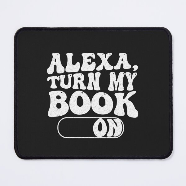 Item preview, ALEXA, TURN MY BOOK ON FOR E-BOOK & AUDIOBOOK READERS designed and sold by The Bookworm Store.