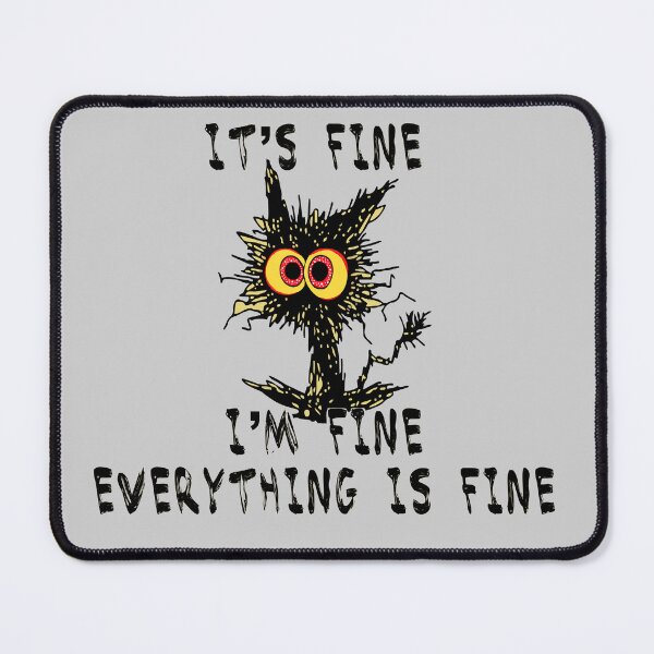 Item preview, It's Fine I'm Fine Everything Is Fine designed and sold by MikrosLikos.