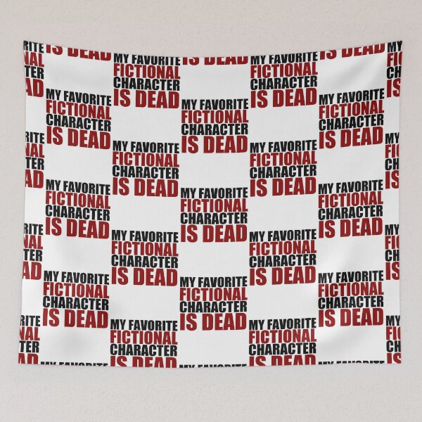 Item preview, my favorite fictional character is dead designed and sold by thealexsimms.