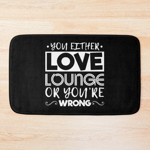 Item preview, You Either Love Lounge Or Your Wrong Classic T-Shirt designed and sold by adryaslayehp.