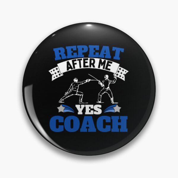 Item preview, Repeat After Me Yes Coach Fencing - Blue White - Funny Sports designed and sold by GymWearDepot.