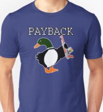 Payback Duck Unisex T-Shirt
