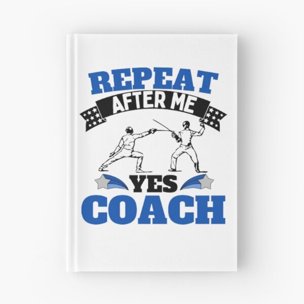 Item preview, Repeat After Me Yes Coach Fencing - Blue Black - Funny Sports designed and sold by GymWearDepot.