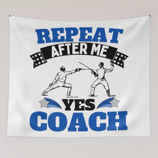 Item preview, Repeat After Me Yes Coach Fencing - Blue Black - Funny Sports designed and sold by GymWearDepot.