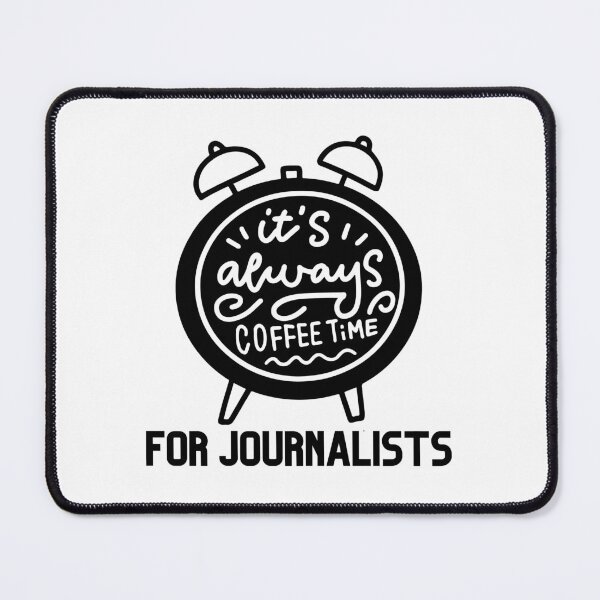 Item preview, It's Always Coffee Time For Journalists designed and sold by Quirky Dez.