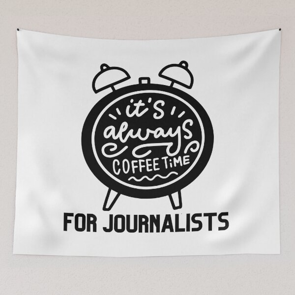 Item preview, It's Always Coffee Time For Journalists designed and sold by Quirky Dez.